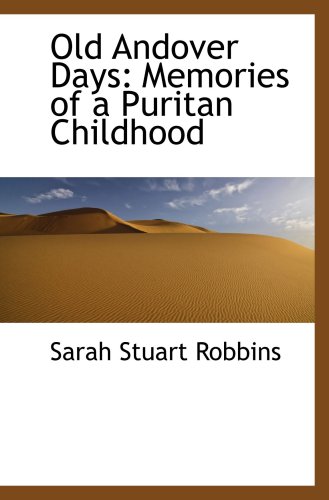 Stock image for Old Andover Days: Memories of a Puritan Childhood for sale by Revaluation Books