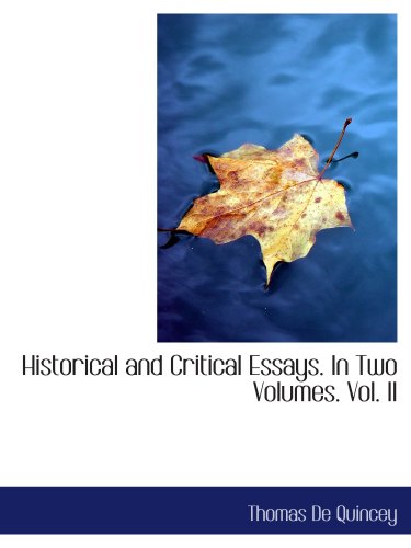 Historical and Critical Essays. In Two Volumes. Vol. II (9780559245695) by Quincey, Thomas De