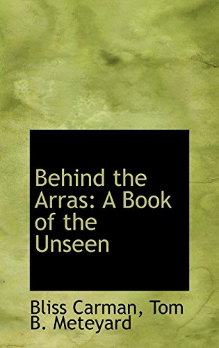 Behind the Arras: A Book of the Unseen (9780559249334) by Carman, Bliss