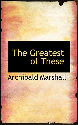 The Greatest of These (9780559250484) by Marshall, Archibald