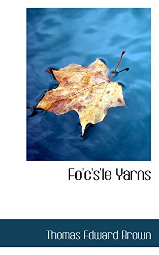 Fo'c's'le Yarns (9780559251597) by Brown, Thomas Edward
