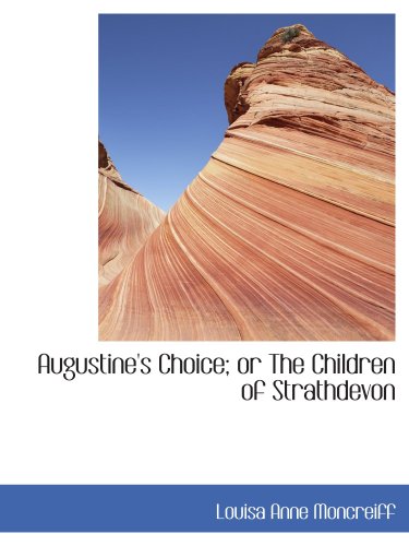 Imagen de archivo de Augustine's Choice; or The Children of Strathdevon a la venta por Revaluation Books