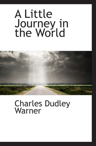 A Little Journey in the World (9780559253409) by Warner, Charles Dudley