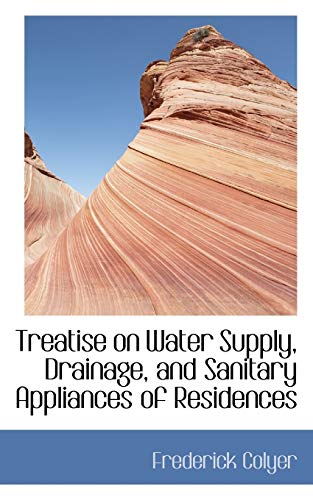 9780559257025: Treatise on Water Supply, Drainage, and Sanitary Appliances of Residences