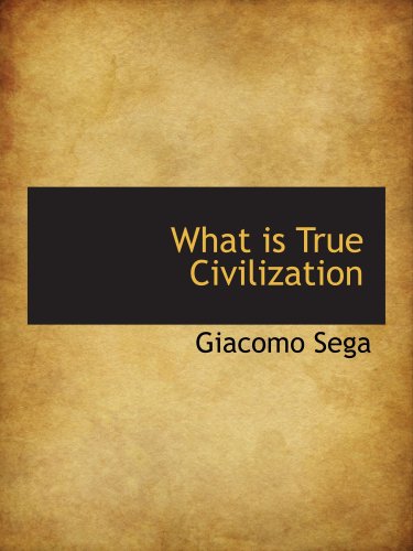 Beispielbild fr What is True Civilization zum Verkauf von Revaluation Books