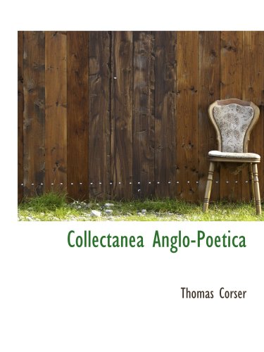 Collectanea Anglo-Poetica (9780559258008) by Corser, Thomas