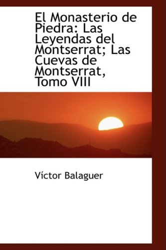 9780559258442: El Monasterio de Piedra: Las Leyendas del Montserrat; Las Cuevas de Montserrat, Tomo VIII: 8