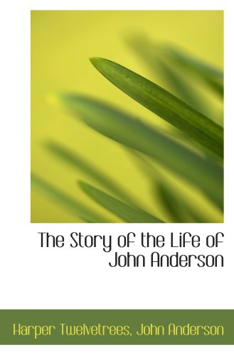 Stock image for The Story of the Life of John Anderson for sale by Revaluation Books
