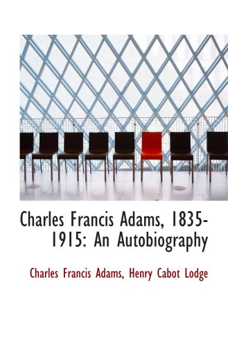9780559262807: Charles Francis Adams, 1835-1915: An Autobiography