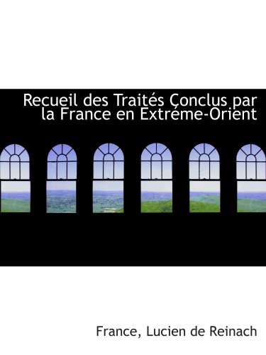 9780559263118: Recueil des Traits Conclus par la France en Extrme-Orient