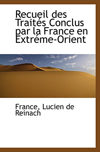 Imagen de archivo de Recueil des Traits Conclus par la France en Extrme-Orient (French Edition) a la venta por Revaluation Books