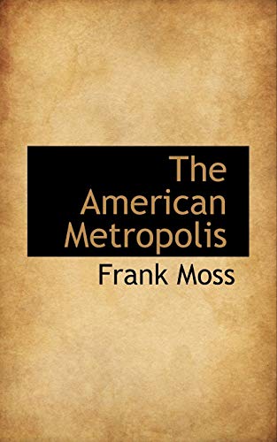 The American Metropolis (9780559263910) by Moss, Frank