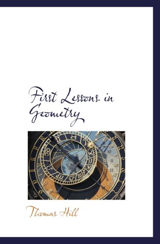 First Lessons in Geometry (9780559264252) by Hill, Thomas