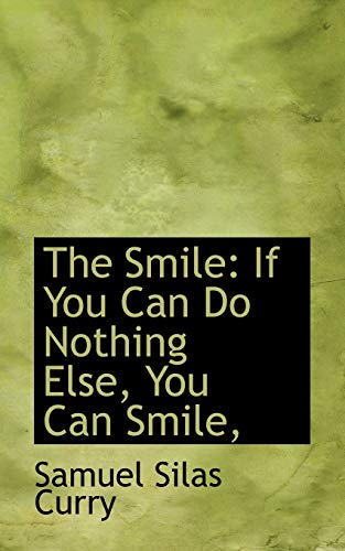 9780559266331: The Smile: If You Can Do Nothing Else, You Can Smile,