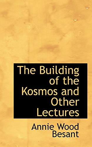 The Building of the Kosmos and Other Lectures (9780559269035) by Besant, Annie Wood