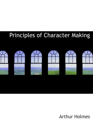 Principles of Character Making (9780559271687) by Holmes, Arthur
