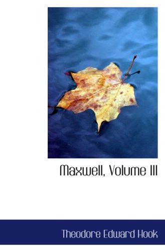 Maxwell, Volume III (9780559272318) by Hook, Theodore Edward