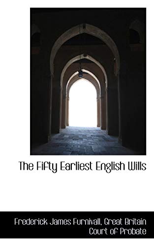 The Fifty Earliest English Wills (9780559273810) by Furnivall, Frederick James