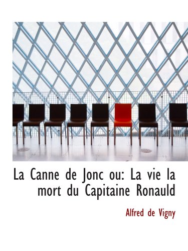 La Canne de Jonc ou: La vie la mort du Capitaine Ronauld (9780559275234) by Vigny, Alfred De