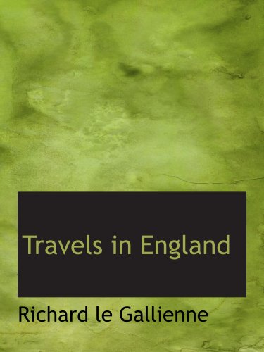Travels in England (9780559277887) by Gallienne, Richard Le