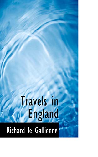 Travels in England (9780559277931) by Le Gallienne, Richard