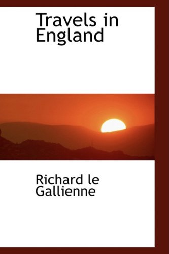 Travels in England (9780559277948) by Le Gallienne, Richard