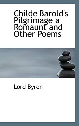 Childe Barold's Pilgrimage a Romaunt and Other Poems (9780559279034) by Byron, George Gordon Byron, Baron