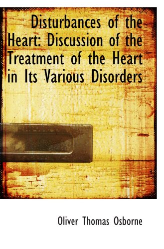 Stock image for Disturbances of the Heart: Discussion of the Treatment of the Heart in Its Various Disorders for sale by Revaluation Books