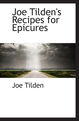 Stock image for Joe Tilden's Recipes for Epicures for sale by Revaluation Books