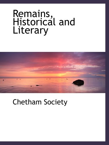 Remains, Historical and Literary (9780559283123) by Society, Chetham