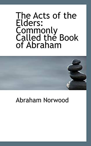 Stock image for The Acts of the Elders: Commonly Called the Book of Abraham for sale by Lucky's Textbooks