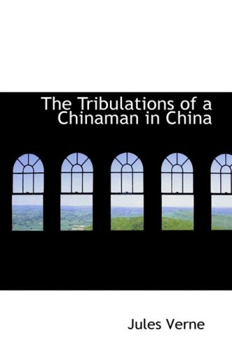 The Tribulations of a Chinaman in China - Jules Verne