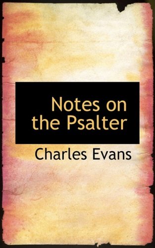 Notes on the Psalter (9780559287930) by Evans, Charles