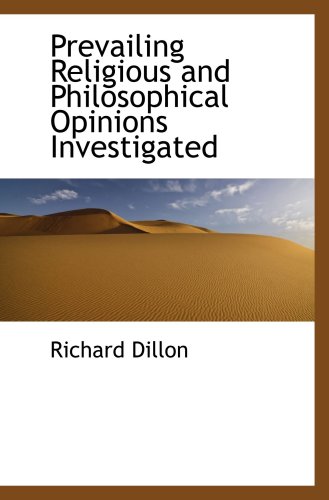 Prevailing Religious and Philosophical Opinions Investigated (9780559288470) by Dillon, Richard