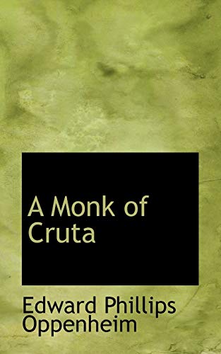 A Monk of Cruta (9780559289088) by Oppenheim, E. Phillips