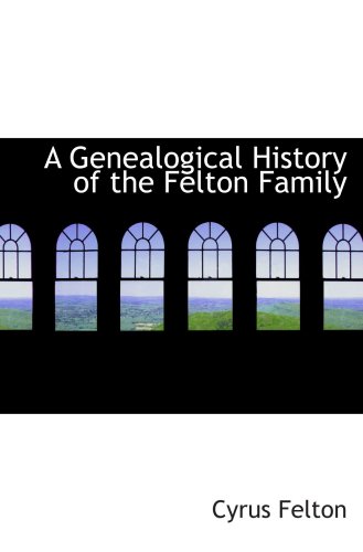 Beispielbild fr A Genealogical History of the Felton Family zum Verkauf von Revaluation Books