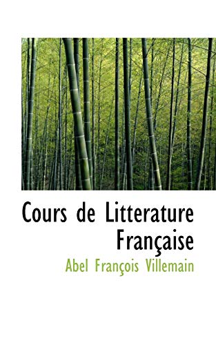 Cours De Litterature Francaise (French Edition) (9780559293818) by Villemain, Abel Francois