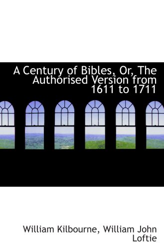 Stock image for A Century of Bibles, Or, The Authorised Version from 1611 to 1711 for sale by Revaluation Books