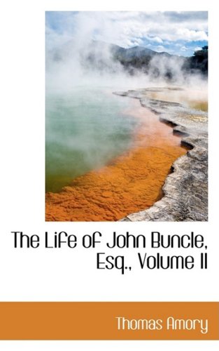 The Life of John Buncle, Esq., Volume II: 2 - Amory, Thomas