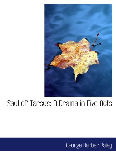 Stock image for Saul of Tarsus: A Drama in Five Acts for sale by Revaluation Books