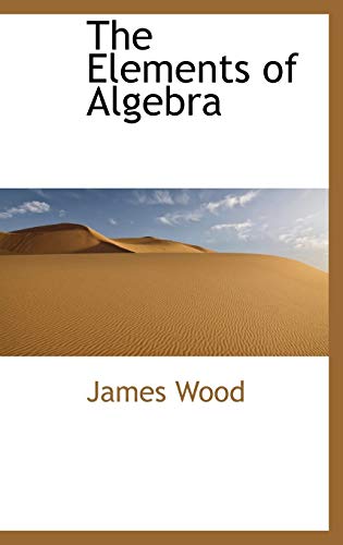 The Elements of Algebra (9780559297045) by Wood, James