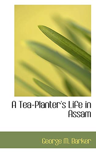 9780559298356: A Tea-planter's Life in Assam