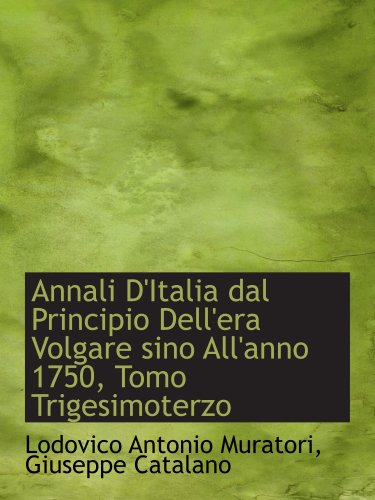 Beispielbild fr Annali D'Italia dal Principio Dell'era Volgare sino All'anno 1750, Tomo Trigesimoterzo zum Verkauf von Revaluation Books