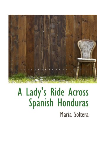 Stock image for A Lady's Ride Across Spanish Honduras for sale by Revaluation Books