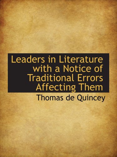 Leaders in Literature with a Notice of Traditional Errors Affecting Them (9780559301711) by Quincey, Thomas De