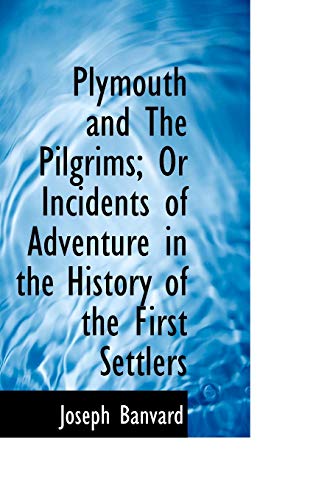 9780559303906: Plymouth and the Pilgrims; or Incidents of Adventure in the History of the First Settlers