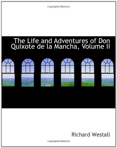 The Life and Adventures of Don Quixote de la Mancha, Volume II (9780559304361) by Westall, Richard