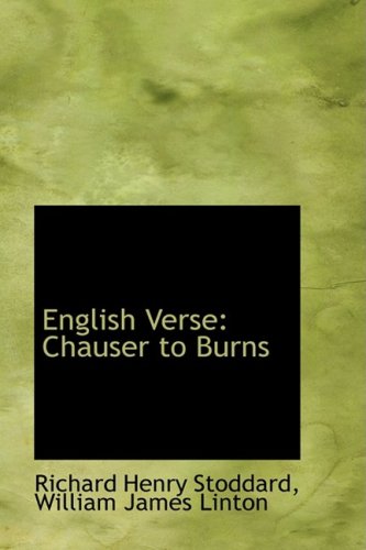 English Verse: Chauser to Burns (9780559305030) by Stoddard, Richard Henry