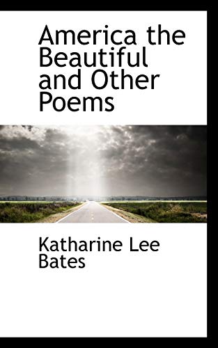 America the Beautiful and Other Poems (9780559306389) by Bates, Katharine Lee