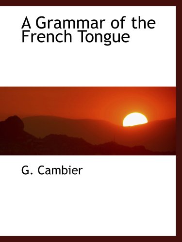 Beispielbild fr A Grammar of the French Tongue zum Verkauf von Revaluation Books